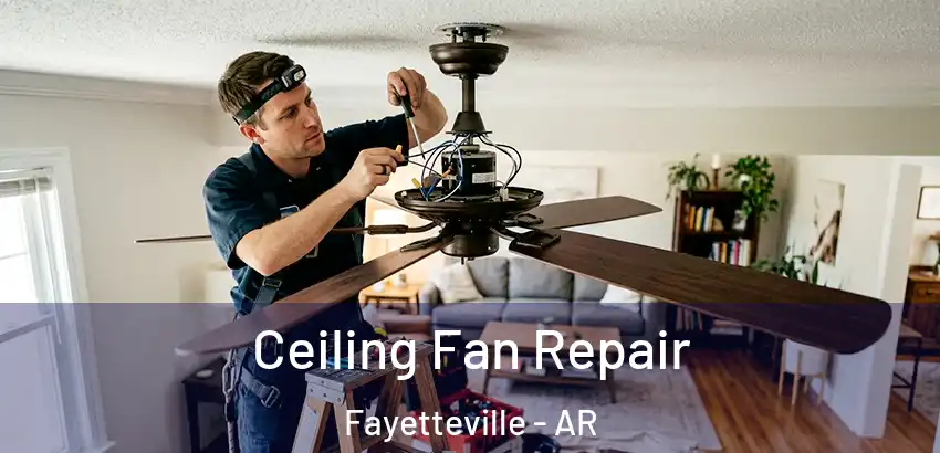  Ceiling Fan Repair Fayetteville - AR