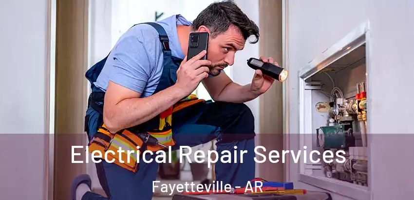 Electrical Repair Services Fayetteville - AR