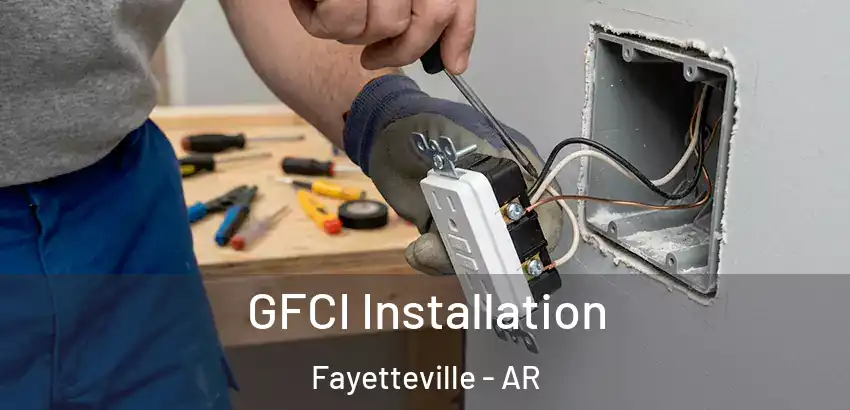  GFCI Installation Fayetteville - AR