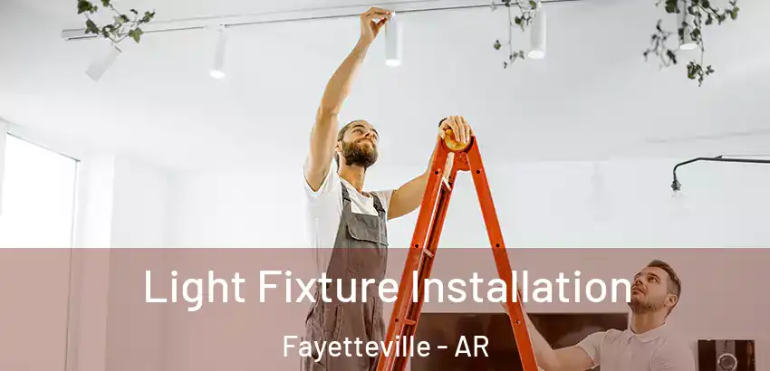  Light Fixture Installation Fayetteville - AR