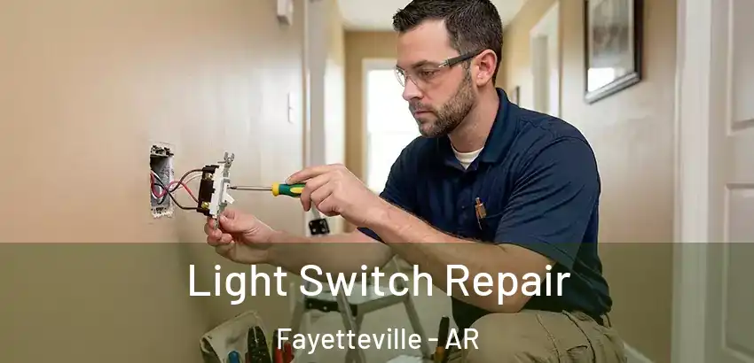 Light Switch Repair Fayetteville - AR