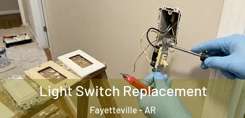  Light Switch Replacement Fayetteville - AR