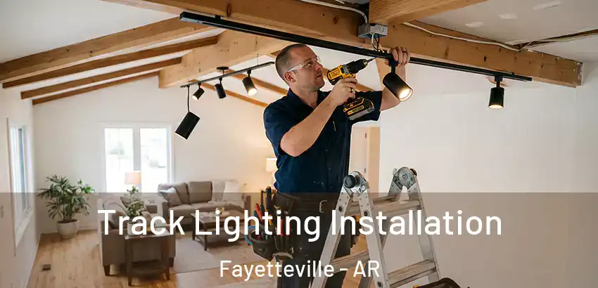  Track Lighting Installation Fayetteville - AR
