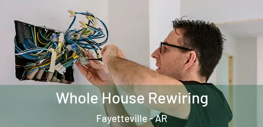 Whole House Rewiring Fayetteville - AR